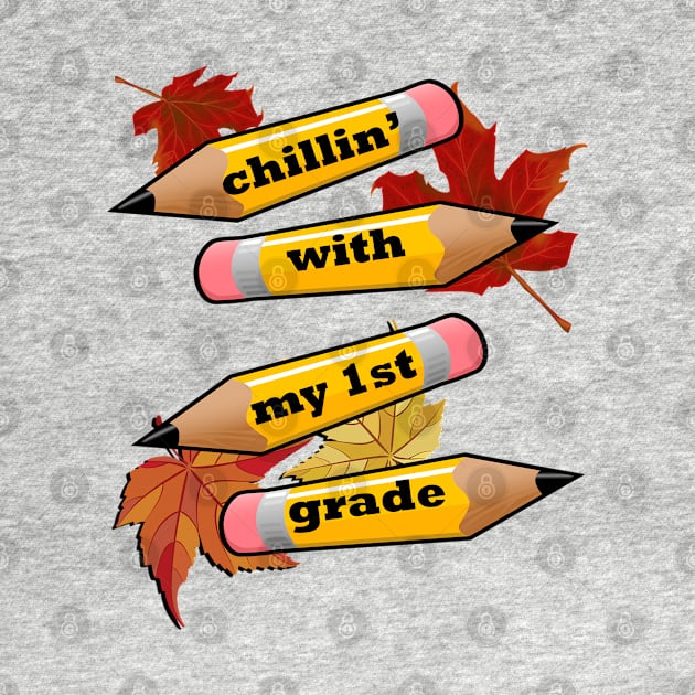 Funny & Cute 1st Grade Teacher & Student Quote, CHILLIN' WITH MY 1st GRADE, Mugs & More by tamdevo1
